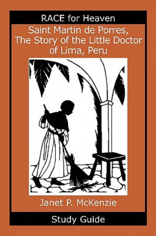 Książka Saint Martin de Porres, the Story of the Little Doctor of Lima, Peru Study Guide Janet P. McKenzie