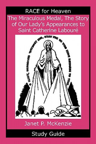 Knjiga The Miraculous Medal, the Story of Our Lady's Apparations to Saint Catherine Labour Study Guide Janet P. McKenzie