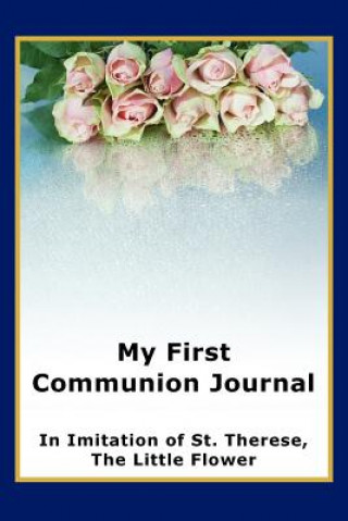 Könyv My First Communion Journal in Imitation of St. Therese, the Little Flower Janet P. McKenzie