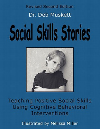 Carte Social Skills Stories: Teaching Positive Social Skills Using Cognitive Behavioral Interventions Deb Muskett