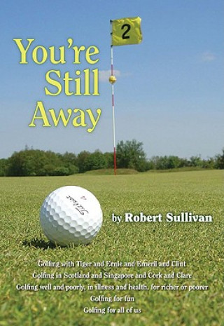 Könyv You're Still Away: Golfing for Fun, Golfing for All of Us Robert Sullivan