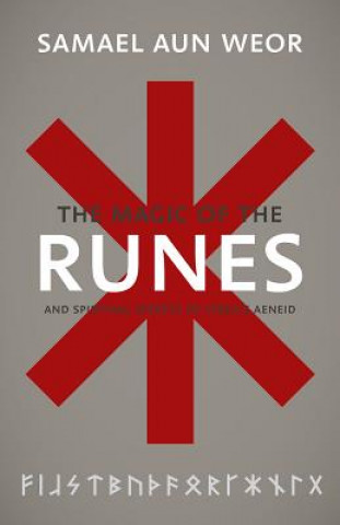 Carte The Gnostic Magic of the Runes: Gnosis, the Aeneid, and the Liberation of the Consciousness Samael Aun Weor