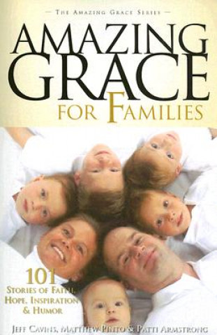 Carte Amazing Grace for Families: 101 Stories of Faith, Hope, Inspiration, & Humor Jeff Cavins