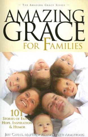 Książka Amazing Grace for Families: 101 Stories of Faith, Hope, Inspiration, & Humor Jeff Cavins