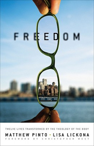 Book Freedom: Twelve Lives Transformed by the Theology of the Body Christopher West