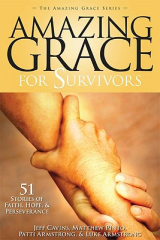 Carte Amazing Grace for Survivors: 51 Stories of Faith, Hope & Perseverance Jeff Cavins