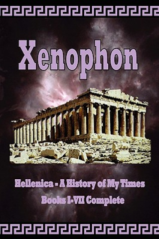 Könyv Hellenica - A History of My Times Xenophon