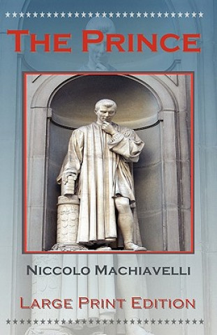 Könyv The Prince by Niccolo Machiavelli - Large Print Edition Niccolo Machiavelli