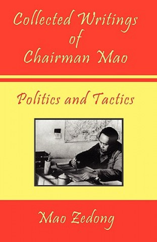 Könyv Collected Writings of Chairman Mao - Politics and Tactics Mao Zedong