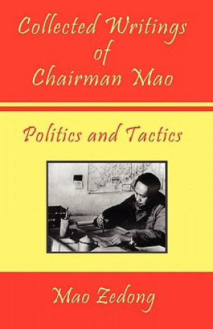 Knjiga Collected Writings of Chairman Mao - Politics and Tactics Mao Zedong