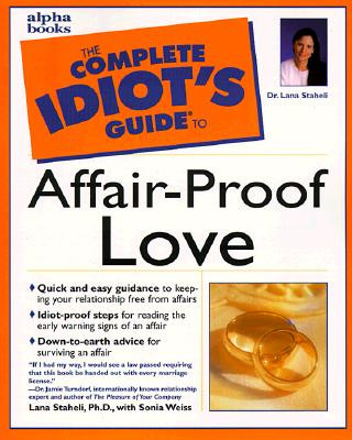 Kniha The Complete Idiot's Guide to Affair-Proof Love Lana Staheli