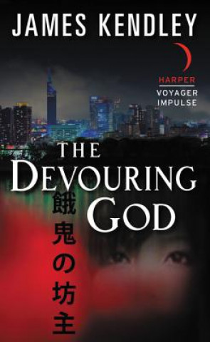 Knjiga The Devouring God James Kendley