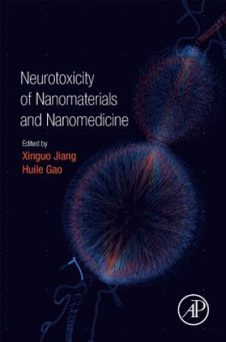 Kniha Neurotoxicity of Nanomaterials and Nanomedicine Xinguo Jiang