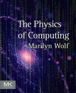 Kniha Physics of Computing Marilyn Wolf