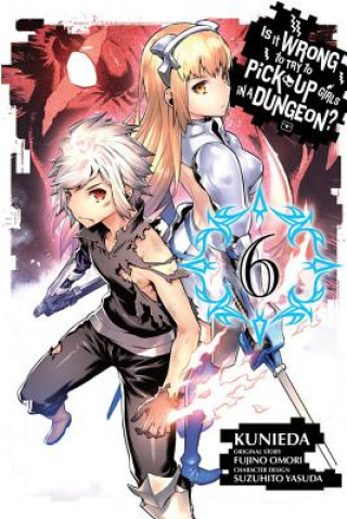 Knjiga Is It Wrong to Try to Pick Up Girls in a Dungeon?, Vol. 6 (manga) Fujino Omori