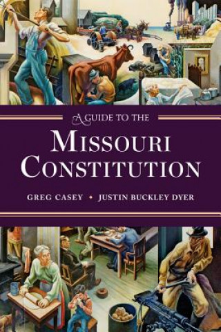 Kniha A Guide to the Missouri Constitution Greg Casey
