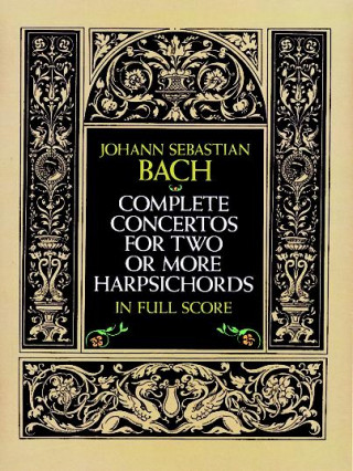 Carte Complete Concertos for Two or More Harpsichords in Full Score Johann Sebastian Bach