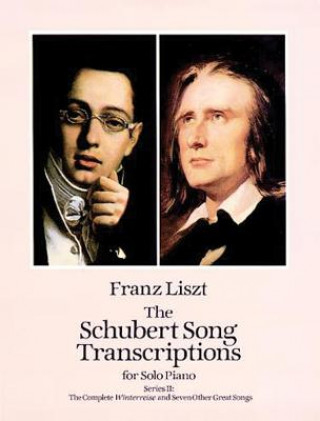 Könyv The Schubert Song Transcriptions for Solo Piano/Series II: The Complete Winterreise and Seven Other Great Songs Franz Liszt