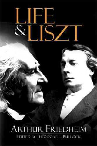 Kniha Life and Liszt: The Recollections of a Concert Pianist Arthur Friedheim