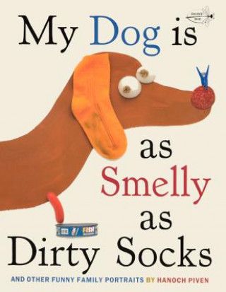 Kniha My Dog Is as Smelly as Dirty Socks: And Other Funny Family Portraits Hanoch Piven
