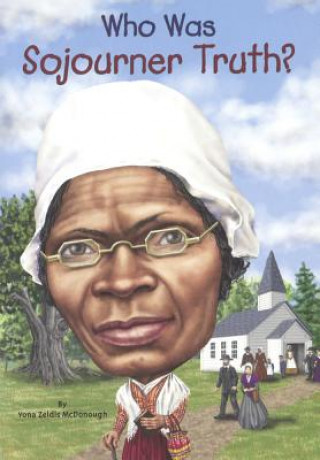 Kniha Who Was Sojourner Truth? Yona Zeldis McDonough