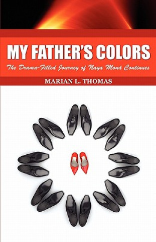Kniha My Father's Colors-The Drama-Filled Journey of Naya Mon Continues Marian L. Thomas
