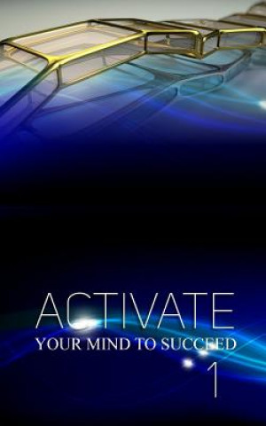 Kniha Activate Your Mind to Succeed: I Was Cracked Out! (This Is My Story) Steven Lawrence Hill Sr