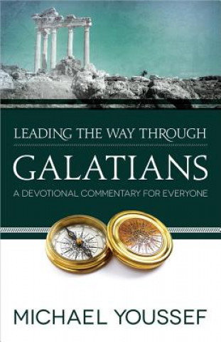 Carte Leading the Way Through Galatians: A Devotional Commentary for Everyone Michael Youssef