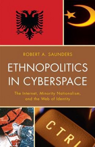 Kniha Ethnopolitics in Cyberspace Robert A. Saunders