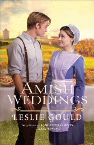 Könyv Amish Weddings Leslie Gould