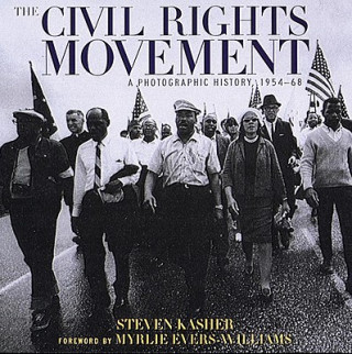Könyv Civil Rights Movement: a Photographic History, 1954-68 Steven Kasher