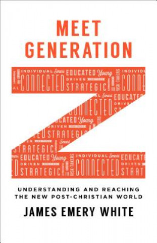Carte Meet Generation Z - Understanding and Reaching the New Post-Christian World James Emery White