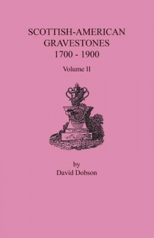 Carte Scottish-American Gravestones, 1700-1900. Volume II David Dobson