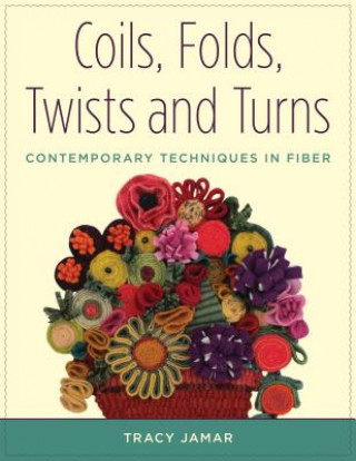 Buch Coils, Folds, Twists, and Turns Tracy Jamar