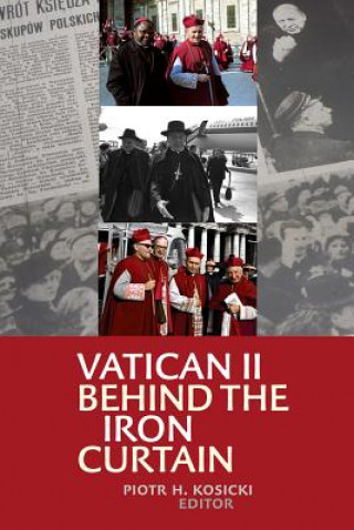 Kniha Vatican II Behind the Iron Curtain Piotr H. Kosicki