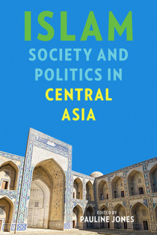 Knjiga Islam, Society, and Politics in Central Asia Pauline Jones