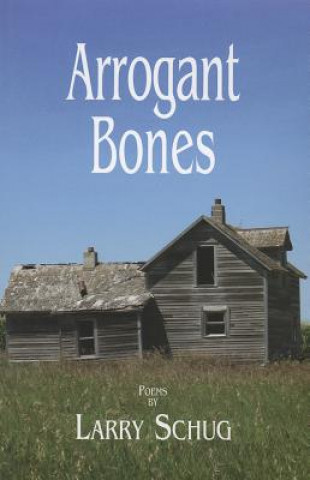 Knjiga ARROGANT BONES Larry Schug