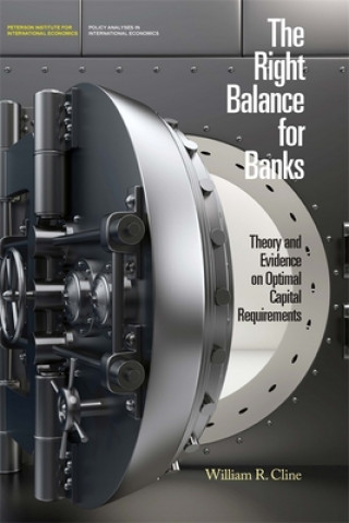 Carte Right Balance for Banks - Theory and Evidence on Optimal Capital Requirementd William R. Cline