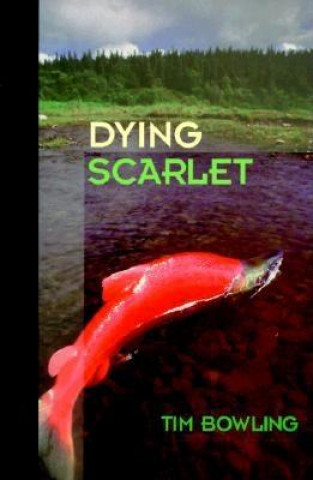 Kniha Dying Scarlet Tim Bowling