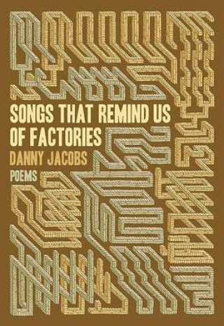 Książka Songs That Remind Us of Factories Danny Jacobs