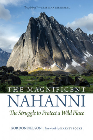 Книга Magnificent Nahanni Gordon Nelson