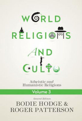 Kniha World Religions and Cults Volume 3: Materialistic and Naturalistic Religions Bodie Hodge