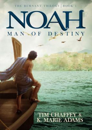 Carte Noah: Man of Destiny Tim Chaffey