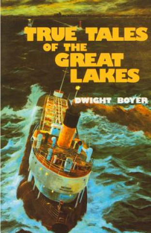 Kniha True Tales of the Great Lakes Dwight Boyer