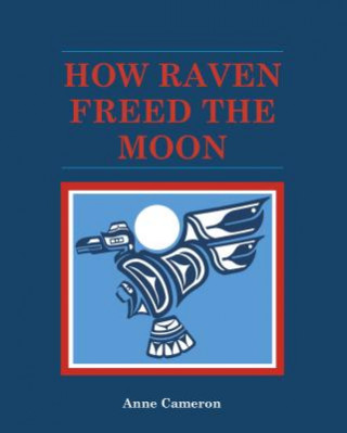 Book How Raven Freed the Moon Anne Cameron