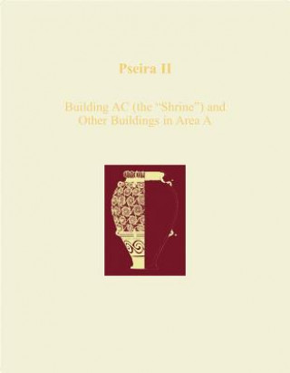 Kniha Pseira II: Building AC (the Shrine') and Other Buildings in Area a P. B. Betancourt