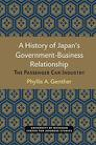 Livre History of Japan's Government-Business Relationship Phyllis Genther Yoshida