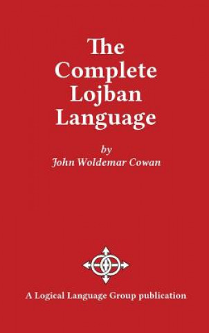 Knjiga The Complete Lojban Language John W. Cowan
