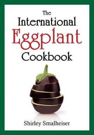 Книга International Eggplant Cookbook Shirley Smalheiser