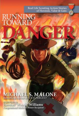 Carte Running Toward Danger: Heroism, Valor & Guts Michael S. Malone
